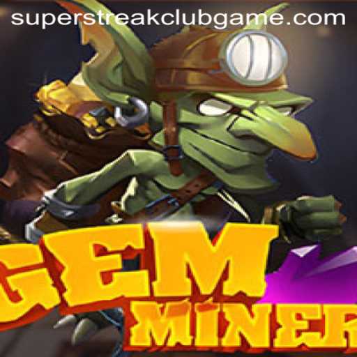 Discover the Thrilling World of GemMiner and the SuperStreakClub