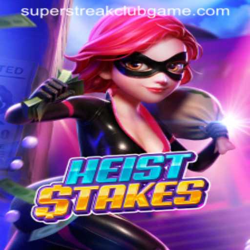 HeistStakes: Dive into the Thrills of SuperStreakClub